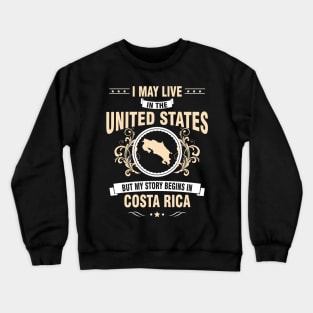 My story begins in Costa Rica. Crewneck Sweatshirt